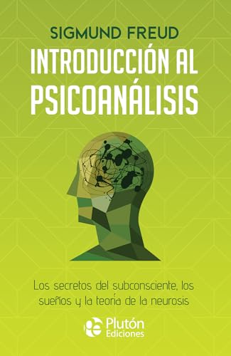Introducción al psicoanálisis: Los secretos del subconsciente, los sueños y la teoría de la neurosis (Colección Centinela) von Plutón Ediciones